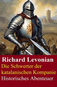 Produktbild: Die Schwerter der katalanischen Kompanie: Historisches Abenteuer