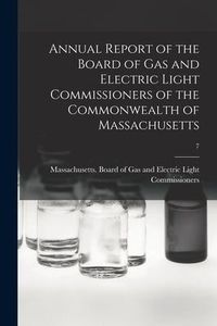 Produktbild: Annual Report of the Board of Gas and Electric Light Commissioners of the Commonwealth of Massachusetts; 7