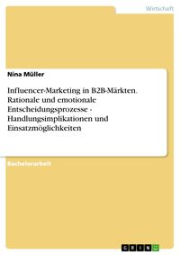 Produktbild: Influencer-Marketing in B2B-M&auml;rkten. Rationale und emotionale Entscheidungsprozesse - Handlungsimplikationen und Einsatzm&ouml;glichkeiten