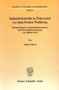 Produktbild: Industriekartelle in &Ouml;sterreich vor dem Ersten Weltkrieg.
