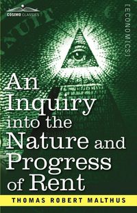 Produktbild: An Inquiry Into the Nature and Progress of Rent and the Principles by Which It Is Regulated