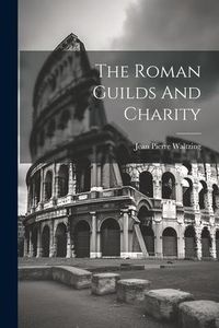 Produktbild: The Roman Guilds And Charity