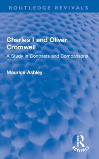 Produktbild: Ashley, M: Charles I and Oliver Cromwell