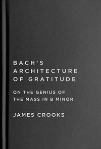 Produktbild: Crooks, J: Bach's Architecture of Gratitude