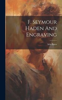 Produktbild: F. Seymour Haden And Engraving