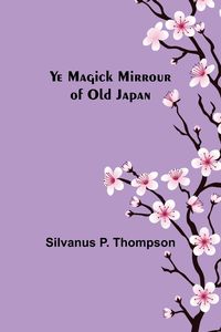 Produktbild: Ye Magick Mirrour of Old Japan