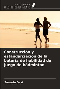 Produktbild: Construcci&oacute;n y estandarizaci&oacute;n de la bater&iacute;a de habilidad de juego de b&aacute;dminton
