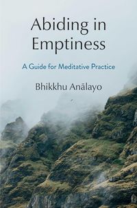 Bild vom Artikel Abiding in Emptiness: A Guide for Meditative Practice vom Autor Bhikkhu Analayo
