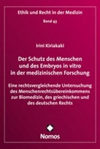 Der Schutz des Menschen und des Embryos in vitro in der medizinischen Forschung Irini Kiriakaki