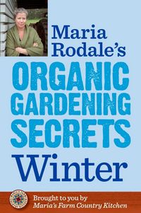 Produktbild: Maria Rodale's Organic Gardening Secrets: Winter