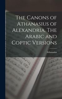 Produktbild: The Canons of Athanasius of Alexandria. The Arabic and Coptic Versions