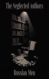 Produktbild: The Neglected Authors - Russian Men