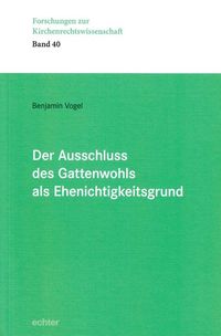 Produktbild: Der Ausschluss des Gattenwohls als Ehenichtigkeitsgrund