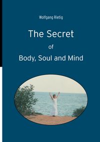 Produktbild: The Secret of Body, Soul and Mind