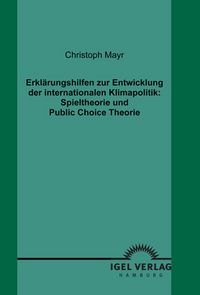 Produktbild: Erkl&auml;rungshilfen zur Entwicklung der internationalen Klimapolitik: Spieltheorie und Public Choice Theorie