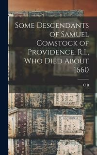 Produktbild: Some Descendants of Samuel Comstock of Providence, R.I., who Died About 1660
