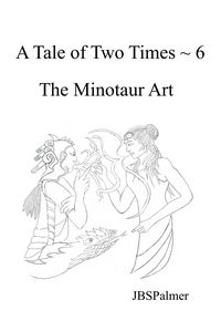 Produktbild: The Minotaur Art (A Tale of Two Times, #6)