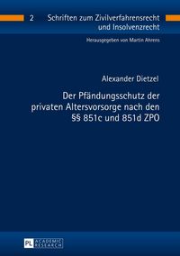 Produktbild: Der Pf&auml;ndungsschutz der privaten Altersvorsorge nach den &sect;&sect; 851c und 851d ZPO