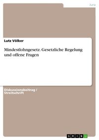 Produktbild: Mindestlohngesetz. Gesetzliche Regelung und offene Fragen