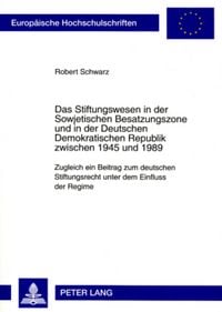 Produktbild: Das Stiftungswesen in der Sowjetischen Besatzungszone und in der Deutschen Demokratischen Republik zwischen 1945 und 1989