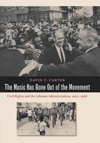 Produktbild: The Music Has Gone Out of the Movement: Civil Rights and the Johnson Administration, 1965-1968
