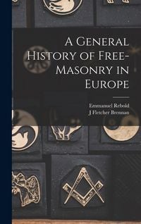 Produktbild: A General History of Free-masonry in Europe