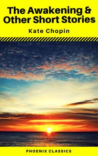 Produktbild: The Awakening & Other Short Stories (Phoenix Classics)