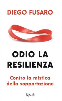 Produktbild: Odio la resilienza. Contro la mistica della sopportazione