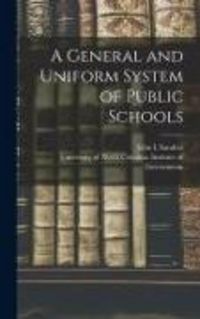Produktbild: A General and Uniform System of Public Schools