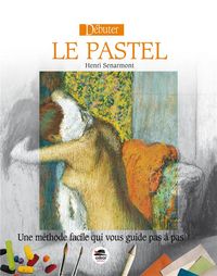 Produktbild: D&eacute;buter le pastel : une m&eacute;thode facile qui vous guide pas &agrave; pas