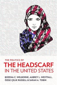 Produktbild: The Politics of the Headscarf in the United States