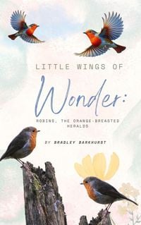 Produktbild: Little Wings of Wonder: Robins, the Orange-Breasted Heralds