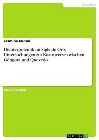 Produktbild: Dichterpolemik im Siglo de Oro: Untersuchungen zur Kontroverse zwischen G&oacute;ngora und Quevedo