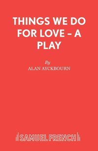 Bild vom Artikel Things We Do For Love - A Play vom Autor Alan Ayckbourn