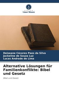 Produktbild: Alternative L&ouml;sungen f&uuml;r Familienkonflikte: Bibel und Gesetz