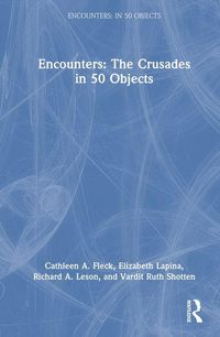 Produktbild: Encounters: The Crusades in 50 Objects