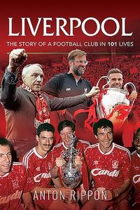 Produktbild: Liverpool: The Story of a Football Club in 101 Lives