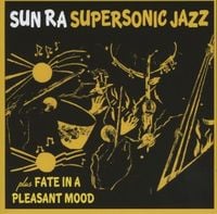 Produktbild: Sun Ra Arkestra: Super Sonic Jazz/Fate In A Pleasant Mood