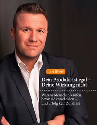 Produktbild: Dein Produkt ist egal - Deine Wirkung nicht