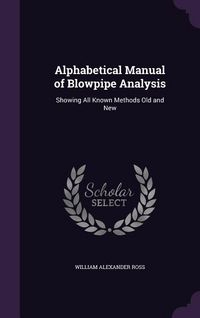 Produktbild: Alphabetical Manual of Blowpipe Analysis: Showing All Known Methods Old and New