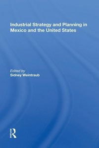 Produktbild: Industrial Strategy and Planning in Mexico and the United St