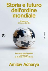 Produktbild: Storia e futuro dell'ordine mondiale. Perch&eacute; la civilt&agrave; globale sopravvivr&agrave; al declino dell'Occidente