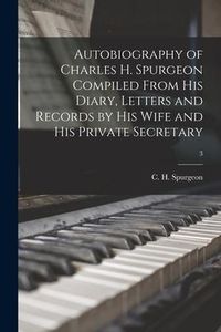 Produktbild: Autobiography of Charles H. Spurgeon Compiled From His Diary, Letters and Records by His Wife and His Private Secretary; 3