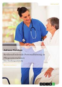 Produktbild: Resilienzf&ouml;rdernde Personalf&uuml;hrung in Pflegeunternehmen. Eine Handlungsanleitung