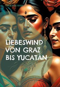 Produktbild: Liebeswind von Graz nach Yucat&aacute;n
