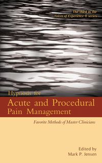 Produktbild: Hypnosis for Acute and Procedural Pain Management: Favorite Methods of Master Clinicians (Voices of Experience, #3)