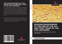 Produktbild: Russian Bookishness At The End Of The Xvi and First Third Of The Xvii Centuries