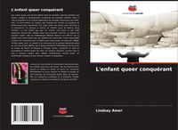 Produktbild: L'enfant queer conqu&eacute;rant