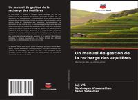 Produktbild: Un manuel de gestion de la recharge des aquif&egrave;res