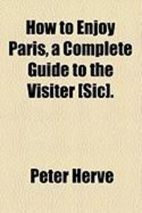 Produktbild: How to Enjoy Paris, a Complete Guide to the Visiter [Sic].